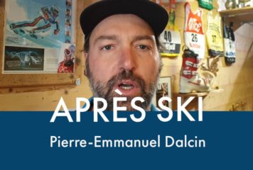 Après Ski avec Pierre-Emmanuel Dalcin