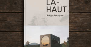 Là-haut, ces refuges d’exception !