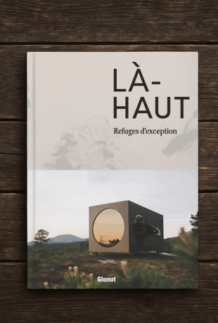 Là-haut, ces refuges d’exception !