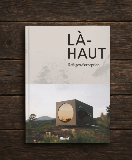 Là-haut, ces refuges d’exception !